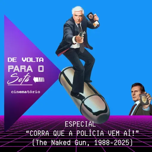 De Volta Para o Sofá: Especial “Corra que a Polícia Vem Aí!“