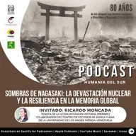 Sombras de Nagasaki: La devastación nuclear y la resiliencia en la memoria global