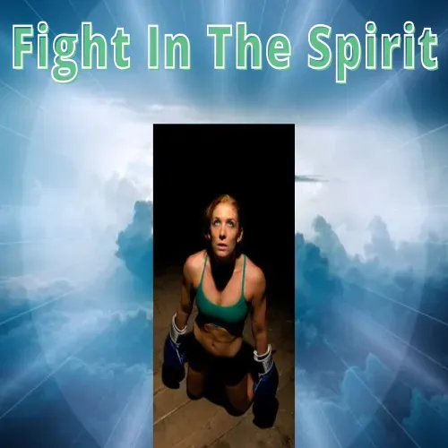 Fight In The Spirit