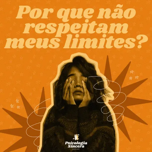 Por que não respeitam meus limites?
