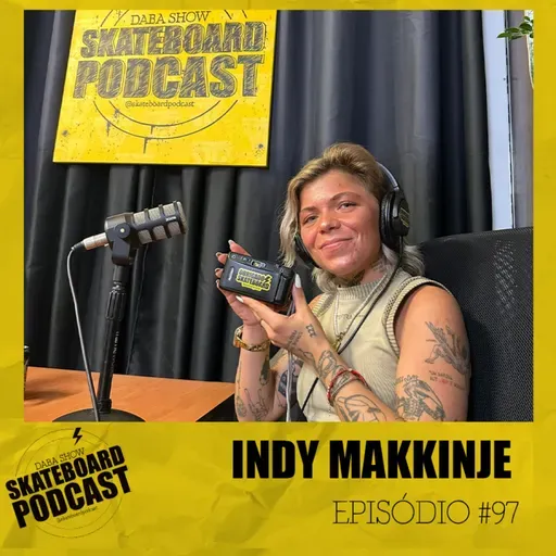 INDY MAKKINJE - Skateboard Podcast #97
