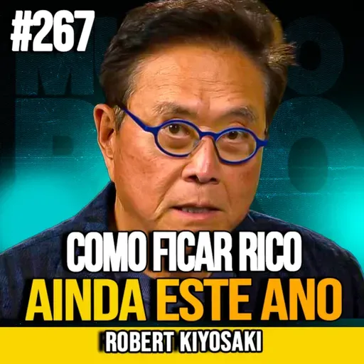Robert Kiyosaki | COMO COMEÇAR DO ZERO E ACELERAR SUA CONSTRUÇÃO DE RIQUEZA | MUNDOMENTAL #267