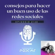 Ep#128|Consejos para hacer un buen uso de las redes sociales