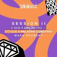 O que a unção faz - E o que a Palavra constrói! - Mark ShubertO que a unção faz - E o que a Palavra constrói! - Mark Shubert