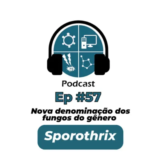 Ep #57 - Nova denominação dos fungos do gênero Sporothrix