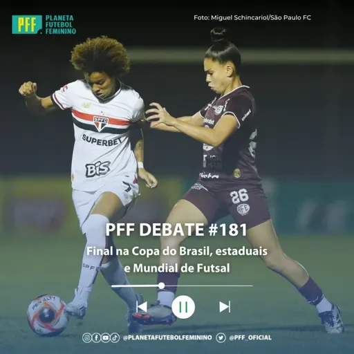 PFF DEBATE #181 - Final na Copa do Brasil, estaduais e Mundial de Futsal