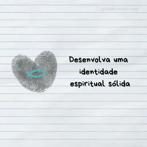 Desenvolva uma identidade espiritual sólida