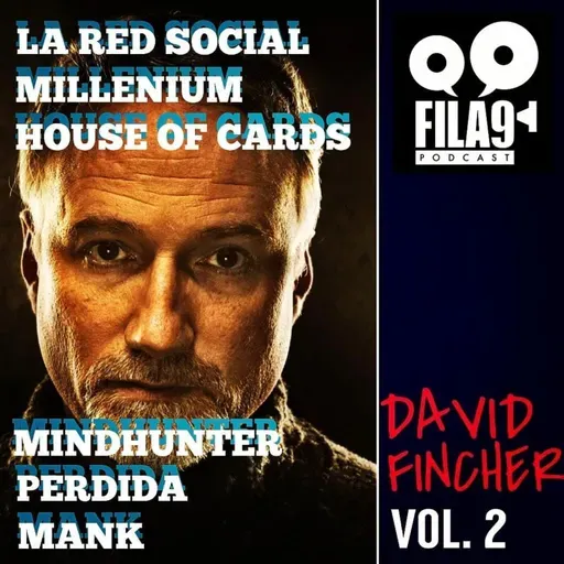 Fila9 4x06 David Fincher Carrera escrita en mayúsculas Parte 2
