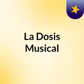 La Dosis Musical
