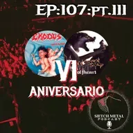 EPISODIO. 107. Pt. III. Celebrando nuestro 6to. aniversario.