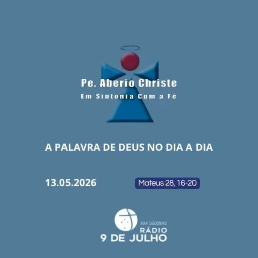 EM SINTONIA COM A FÉ - A PALAVRA DE DEUS NO DIA A DIA - 13.05.2026
