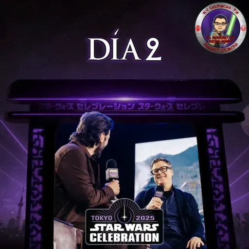 STAR WARS CELEBRATION 2025 EN JAPÓN - DÍA 2