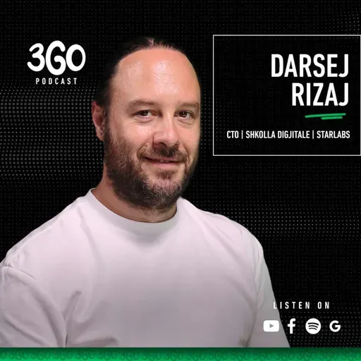 3GO Podcast | Darsej Rizaj - CTO (Shkolla Digjitale & Starlabs)