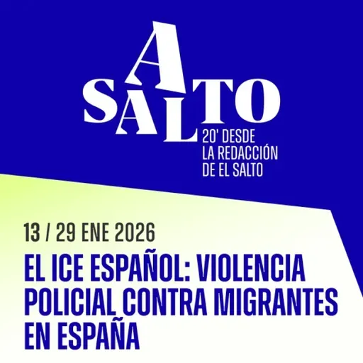 Asalto 13: El ICE español: Violencia policial contra migrantes en España.