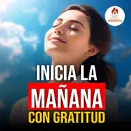 Oraciones Poderosas: Inicia la mañana con gratitud #723
