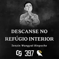 #397 - Tenzin Wangyal Rinpoche - Meditação - Descanse no Refúgio Interior