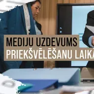 Mediju darbs priekšvēlēšanu laikā: sniegt faktus un vecināt sabiedrības līdzdalību