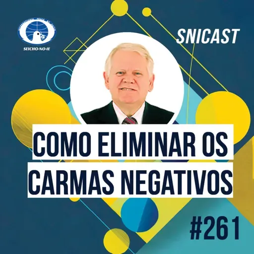 SNICAST #261 - Como eliminar os carmas negativos