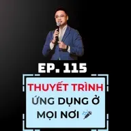 #115 - ỨNG DỤNG CỦA THUYẾT TRÌNH TRONG HỌC TẬP, LÀM VIỆC & CUỘC SỐNG 🎤