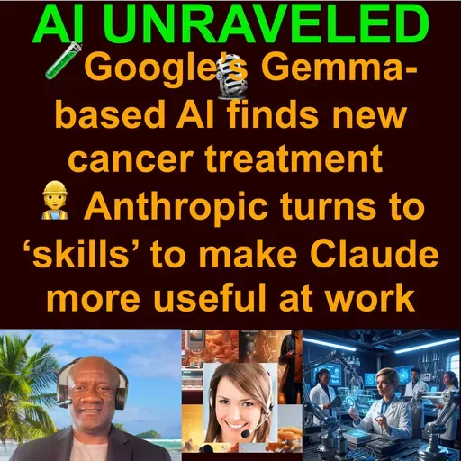 AI Daily News Rundown: 🧬Google’s Gemma-based AI finds new cancer treatment 👷 Anthropic turns to ‘skills’ to make Claude more useful at work 🛑 OpenAI suspends Sora depictions of Martin Luther King Jr & more (Oct 17 2025)