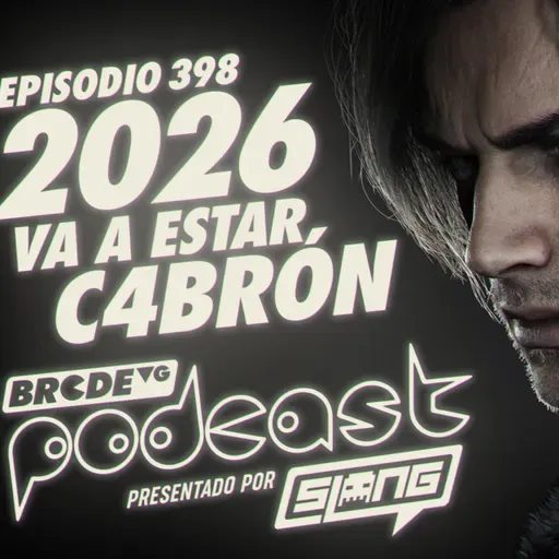 2026 va a estar C4BR0N - BRCDEvg Podcast 398