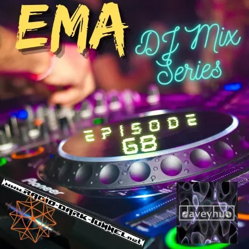 EMA DJ Mix Series - Episode 68 - by DaveyHub