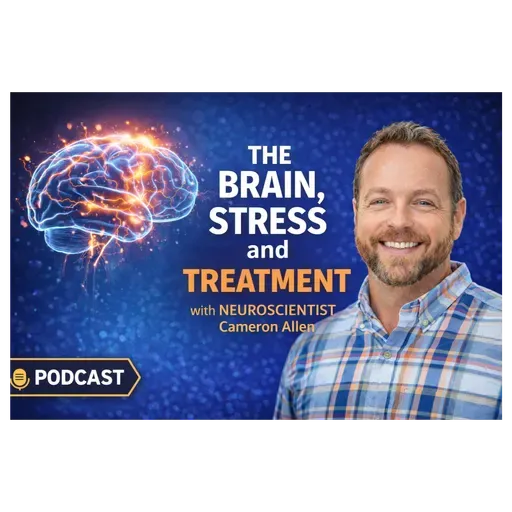 The Brain, Stress and Treatment with Neuroscientist Cameron Allen