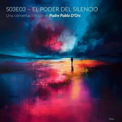 S03E03 - Pablo d'Ors - El Poder del Silencio