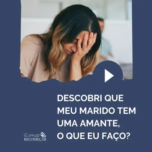 Descobri que meu marido tem uma amante, o que faço?