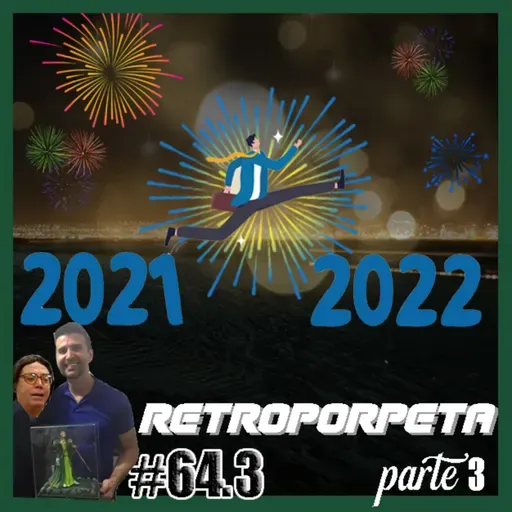Porpeta Redonda # 64.3 - RETROPORPETA 21 - PARTE 3
