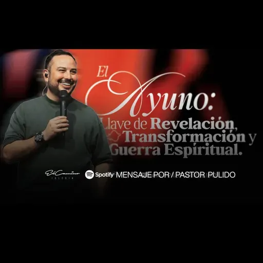 Ayuno Llave de la Revelación, Transformación y Guerra Espiritual - Pastor Juan Esteban Pulido