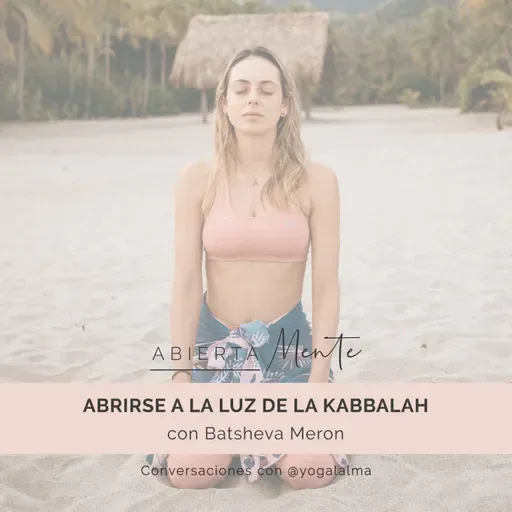 Abrirse a la luz de la Kabbalah. Con: Batsheva Meron.