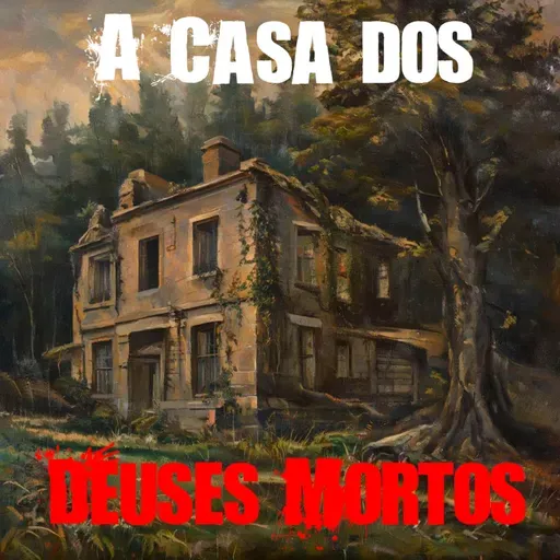 A Casa dos Deuses Mortos | Creepypasta