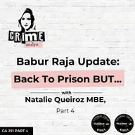 Ep 291: Babur Raja Update: Back To Prison BUT... with Natalie Queiroz MBE, Part 4