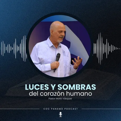 "Luces y sombras del corazón humano" - Ptr. Mario Vásquez