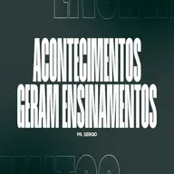 ACONTECIMENTOS GERAM ENSINAMENTOS