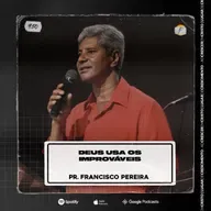 Deus Usa os Improváveis || Pastor Francisco Pereira - AD CRESCER EM CRISTO