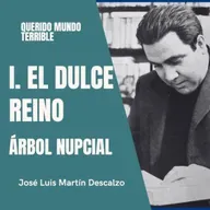 1.10. Querido Mundo Terrible - El Dulce Reino - Árbol Nupcial. 