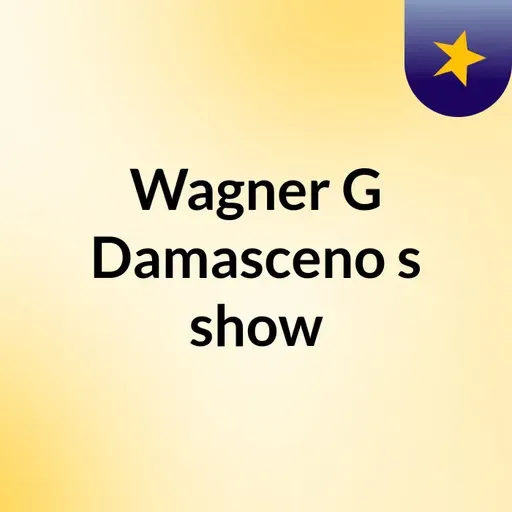 Episódio 71 - Wagner G Damasceno's show