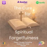 “The Cure for Spiritual Forgetfulness”