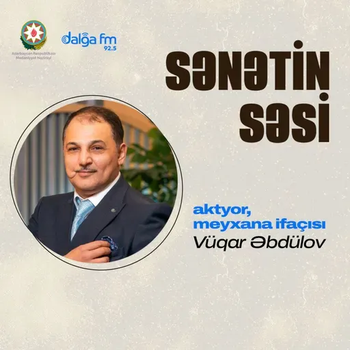 Vüqar Əbdülov: Meyxana sənəti və aktyorluq karyerası I Sənətin səsi