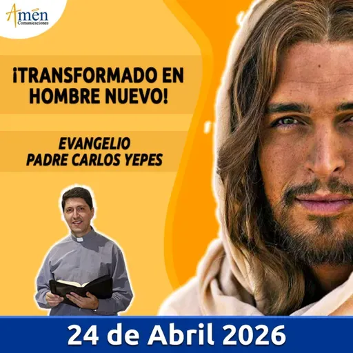 Evangelio De Hoy - 24 Abril 2026 - Padre Carlos Yepes - Amen Comunicaciones