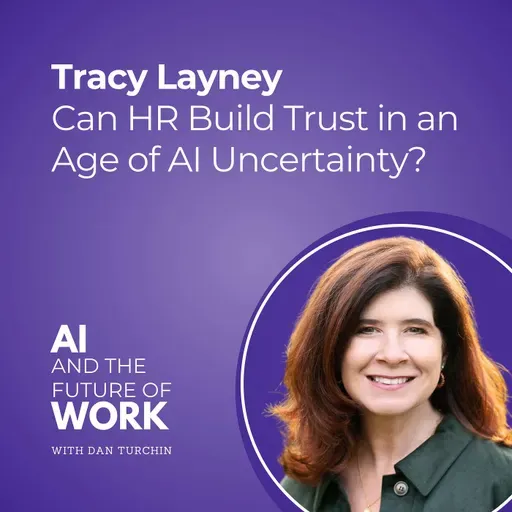 356: Can HR Build Trust in an Age of AI Uncertainty? With Tracy Layney, Former CHRO of Levi’s, Gap, and Shutterfly