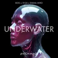 BOg & 19:26 ft Diana Miro - UNDERWATER (Anton Make Edit)