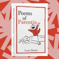 Loryn Brantz's 'Poems of Parenting' gives parents permission to laugh out loud