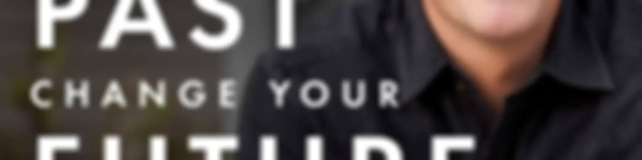 "Own Your Past Change Your Future" by Dr. John Delony