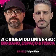 A Origem do Universo: Big Bang, Espaço & Física - Astrônomo: Felipe Hime
