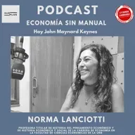 Podcast #LBC con Norma Lanciotti #EconomíaSinManual 》¿Quién es John Keynes?