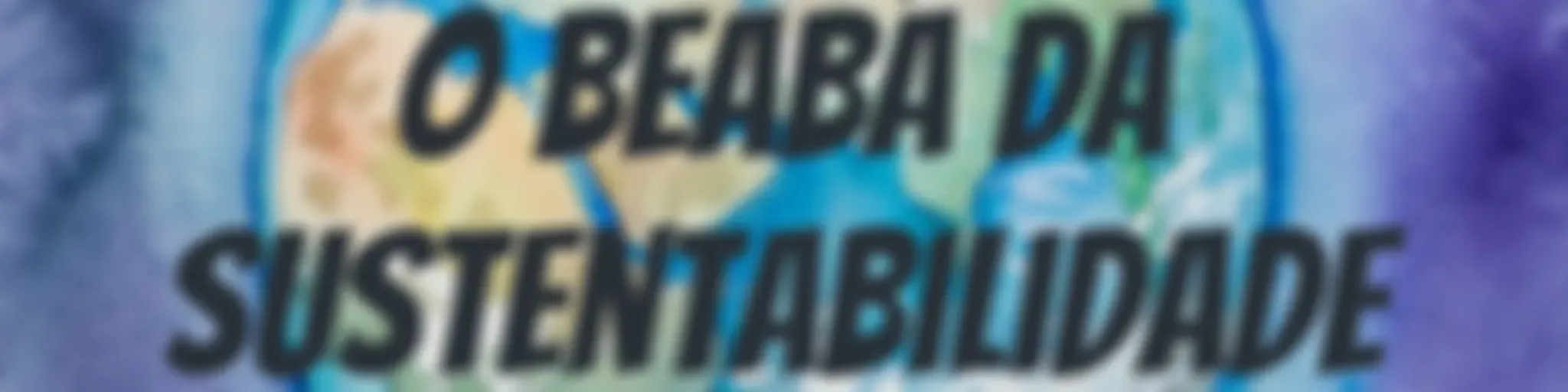 O beabá da Sustentabilidade
