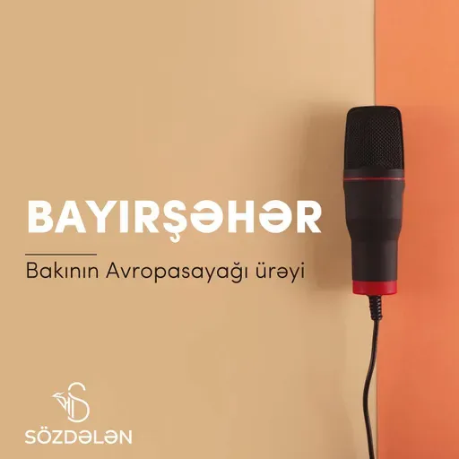Bayırşəhər | Bakının Avropasayağı ürəyi | Sözdələn